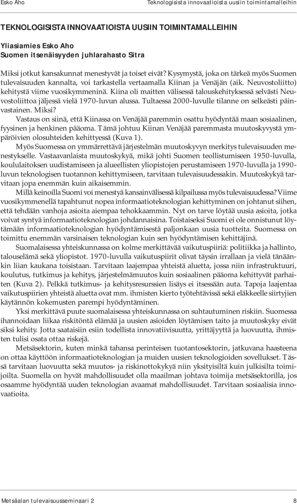 Neuvostoliitto) kehitystä viime vuosikymmeninä. Kiina oli maitten välisessä talouskehityksessä selvästi Neuvostoliittoa jäljessä vielä 1970-luvun alussa.