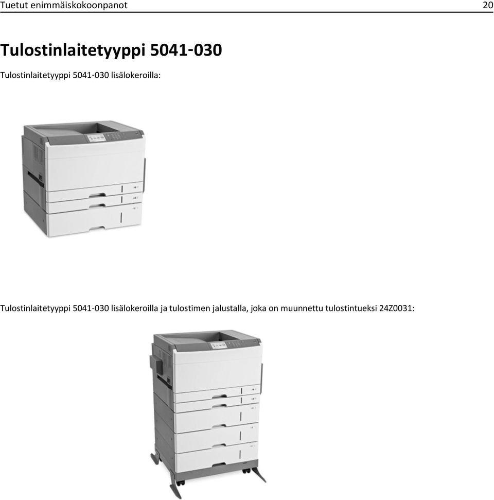 Tulostinlaitetyyppi 5041 030 lisälokeroilla ja