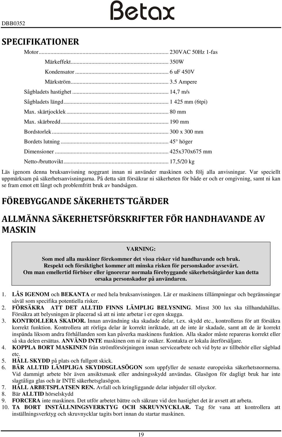 .. 17,5/20 kg Läs igenom denna bruksanvisning noggrant innan ni använder maskinen och följ alla anvisningar. Var speciellt uppmärksam på säkerhetsanvisningarna.