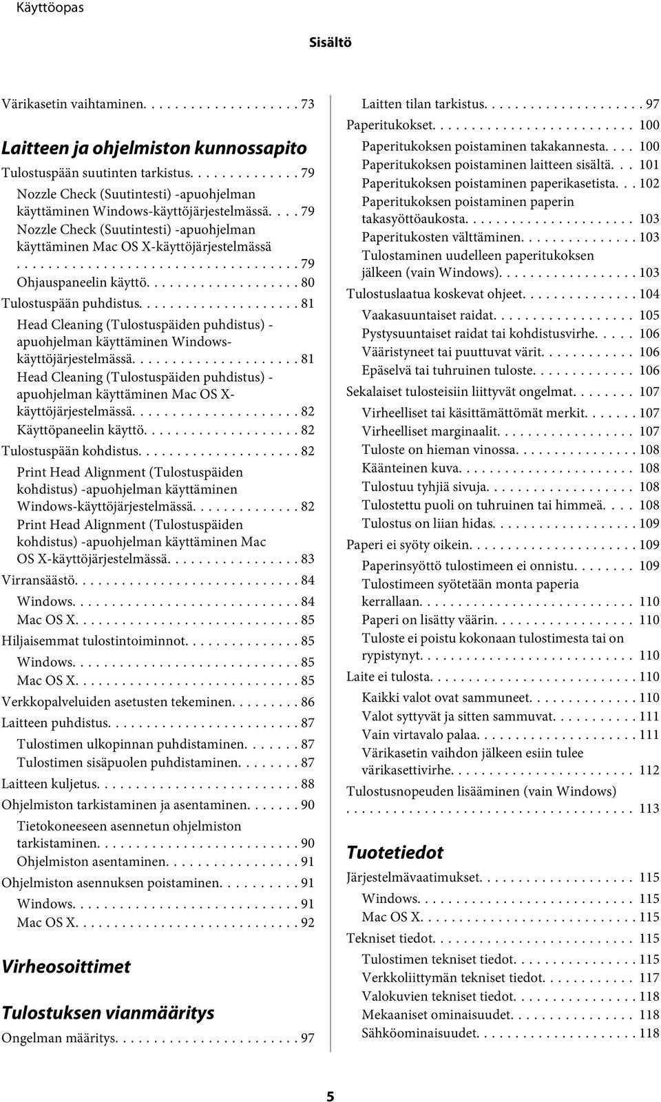 .. 81 Head Cleaning (Tulostuspäiden puhdistus) - apuohjelman käyttäminen Windowskäyttöjärjestelmässä.