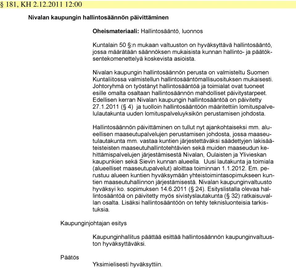 mukaisista kunnan hallinto- ja päätöksentekomenettelyä koskevista asioista.