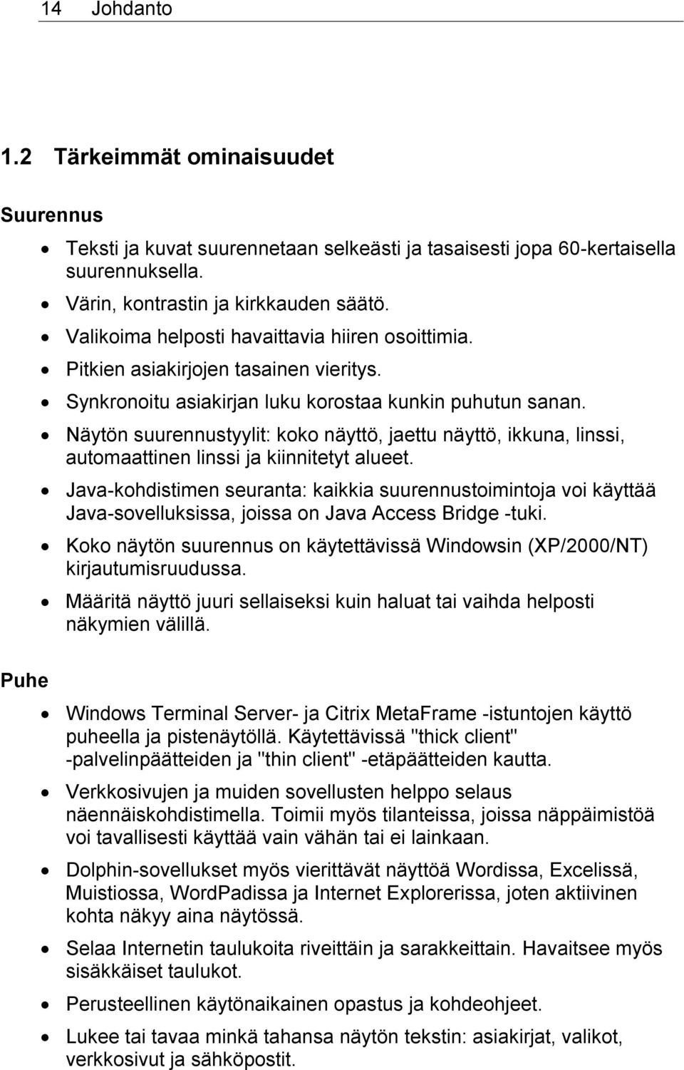 Näytön suurennustyylit: koko näyttö, jaettu näyttö, ikkuna, linssi, automaattinen linssi ja kiinnitetyt alueet.