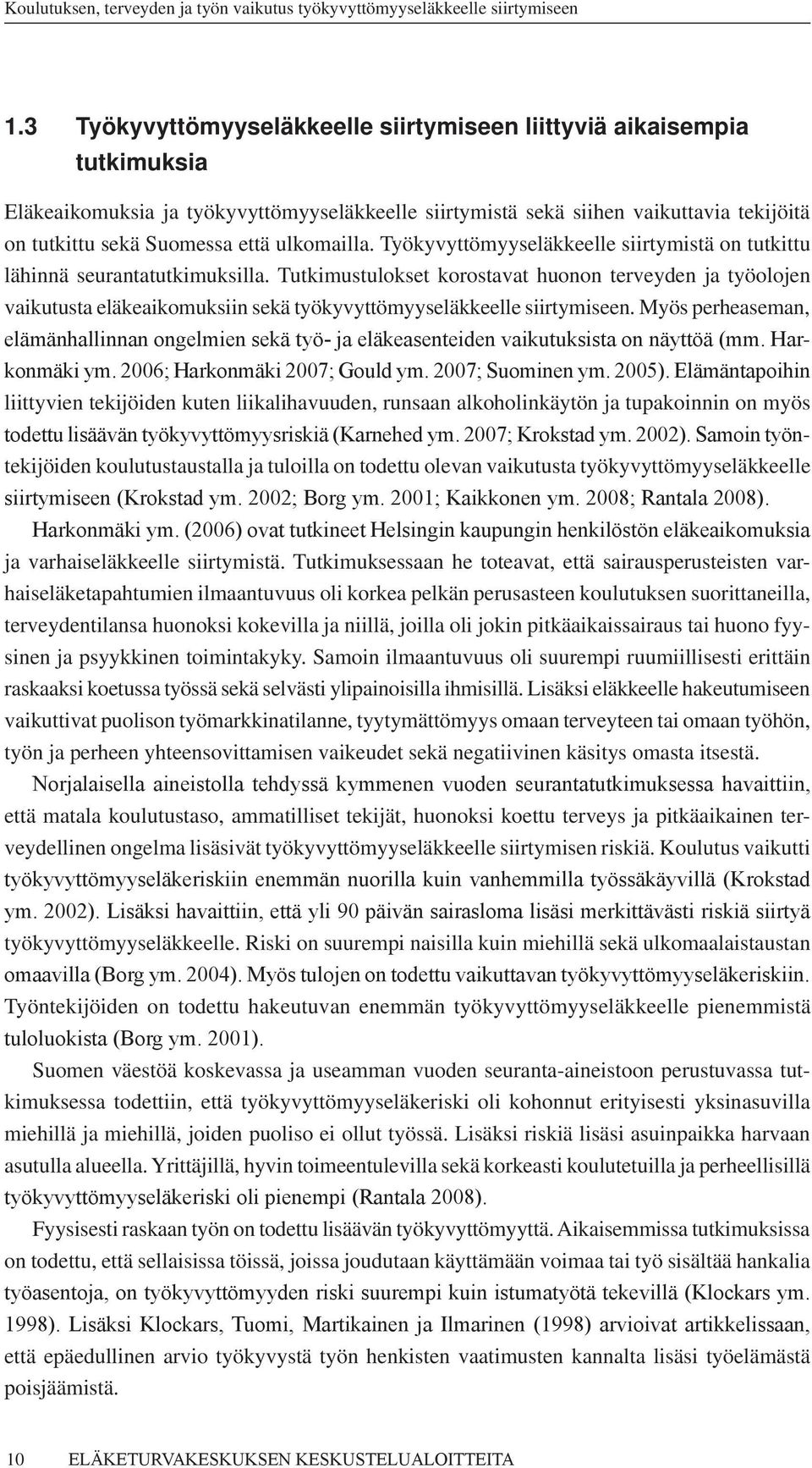 Tutkimustulokset korostavat huonon terveyden ja työolojen vaikutusta eläkeaikomuksiin sekä työkyvyttömyyseläkkeelle siirtymiseen.