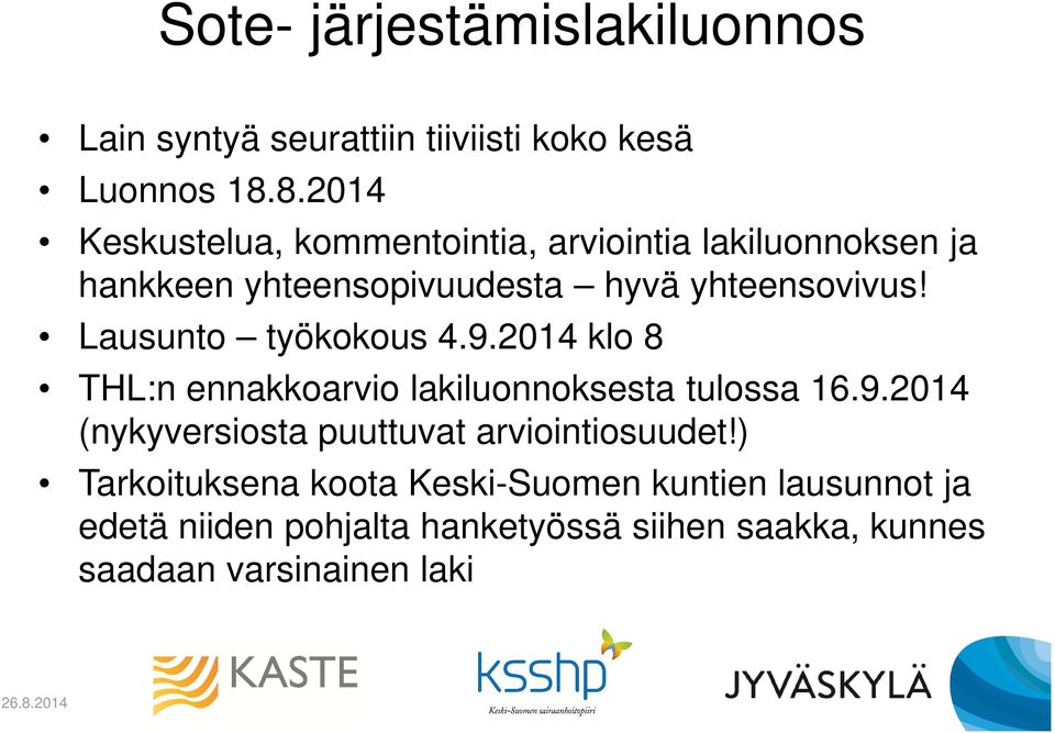 Lausunto työkokous 4.9.2014 klo 8 THL:n ennakkoarvio lakiluonnoksesta tulossa 16.9.2014 (nykyversiosta puuttuvat arviointiosuudet!