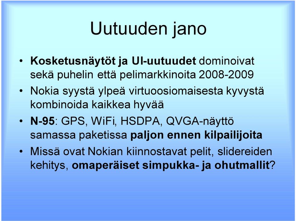 kaikkea hyvää N-95: GPS, WiFi, HSDPA, QVGA-näyttö samassa paketissa paljon ennen