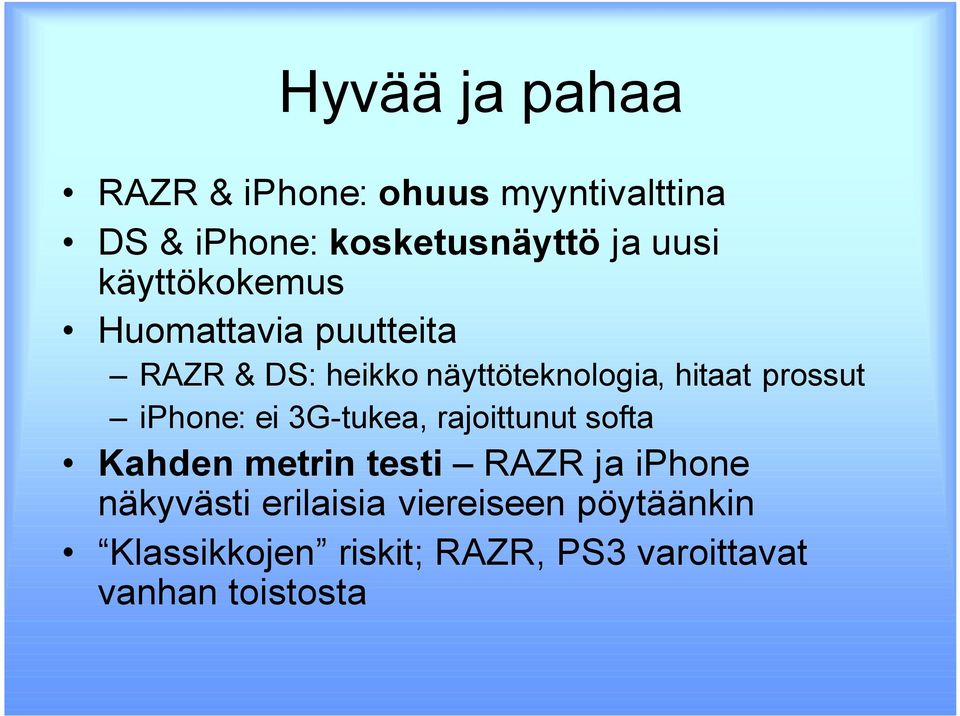 iphone: ei 3G-tukea, rajoittunut softa Kahden metrin testi RAZR ja iphone näkyvästi