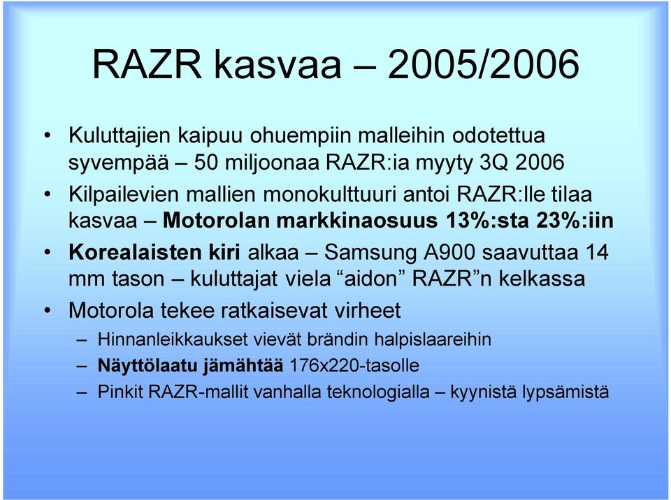 alkaa Samsung A900 saavuttaa 14 mm tason kuluttajat viela aidon RAZR n kelkassa Motorola tekee ratkaisevat virheet