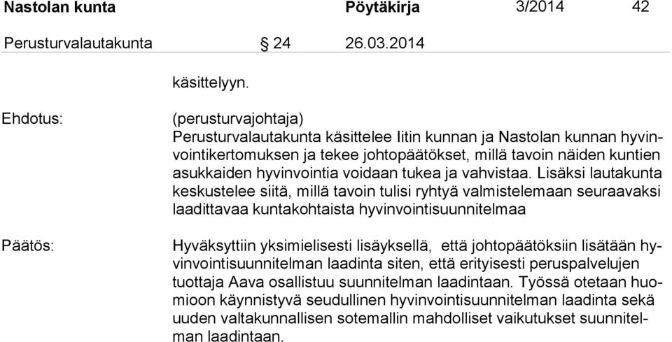 hyvinvointia voidaan tukea ja vahvistaa.