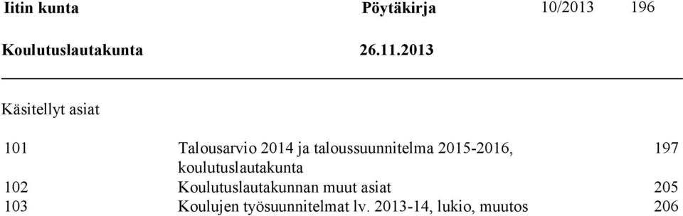 2015-2016, 197 koulutuslautakunta 102 Koulutuslautakunnan muut