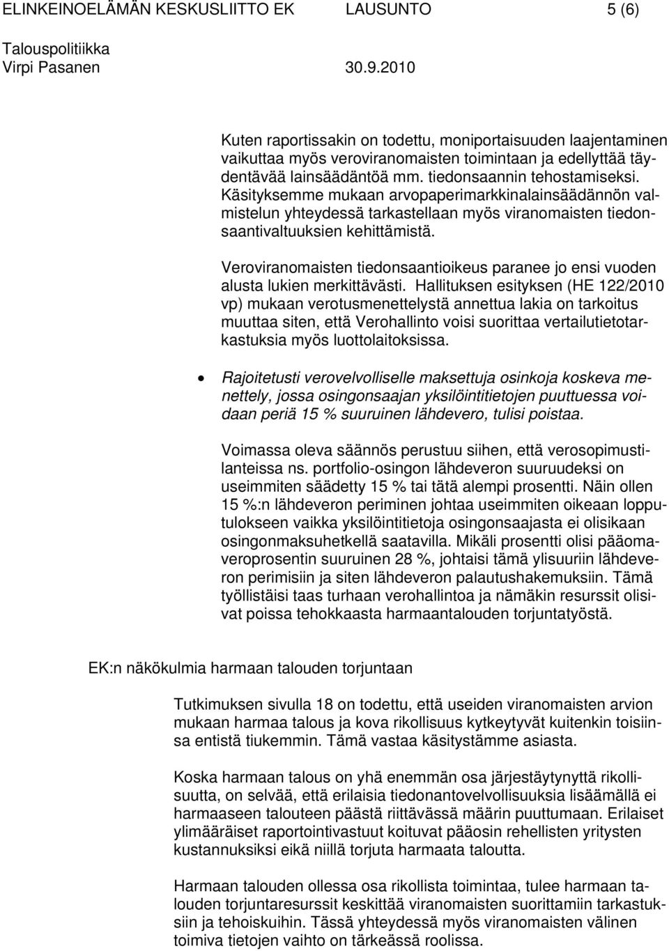 Veroviranomaisten tiedonsaantioikeus paranee jo ensi vuoden alusta lukien merkittävästi.