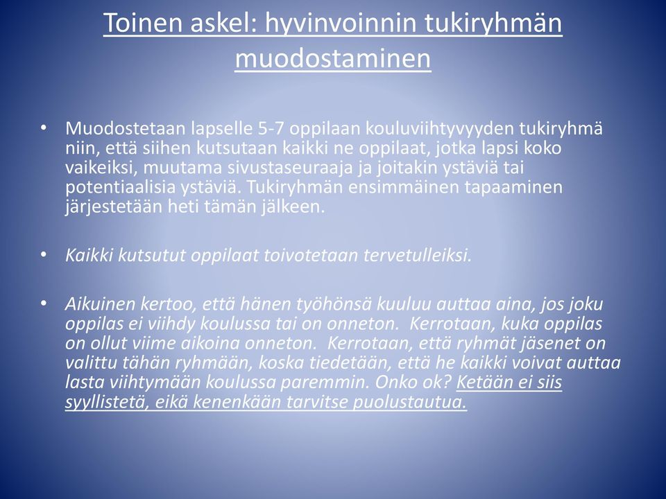 Aikuinen kertoo, että hänen työhönsä kuuluu auttaa aina, jos joku oppilas ei viihdy koulussa tai on onneton. Kerrotaan, kuka oppilas on ollut viime aikoina onneton.