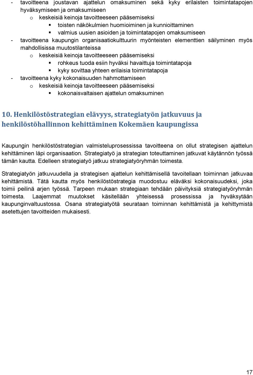 keskeisiä keinoja tavoitteeseen pääsemiseksi rohkeus tuoda esiin hyväksi havaittuja toimintatapoja kyky sovittaa yhteen erilaisia toimintatapoja - tavoitteena kyky kokonaisuuden hahmottamiseen o