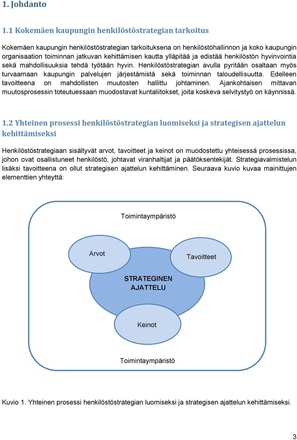 ylläpitää ja edistää henkilöstön hyvinvointia sekä mahdollisuuksia tehdä työtään hyvin.