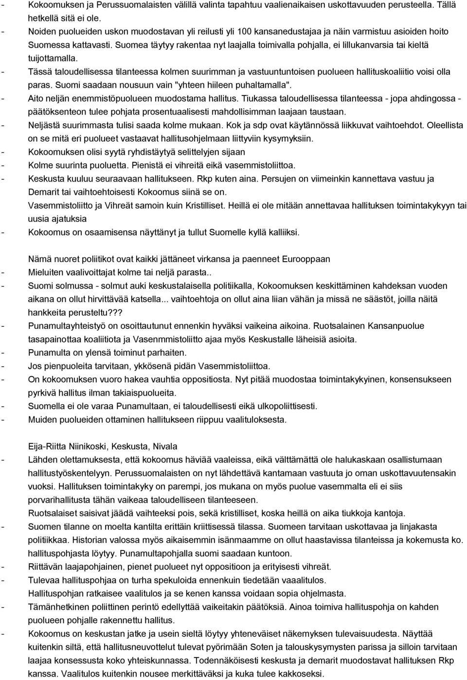 Suomea täytyy rakentaa nyt laajalla toimivalla pohjalla, ei lillukanvarsia tai kieltä tuijottamalla.