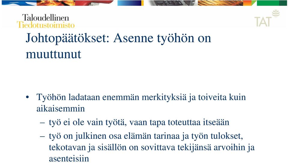 tapa toteuttaa itseään työ on julkinen osa elämän tarinaa ja työn