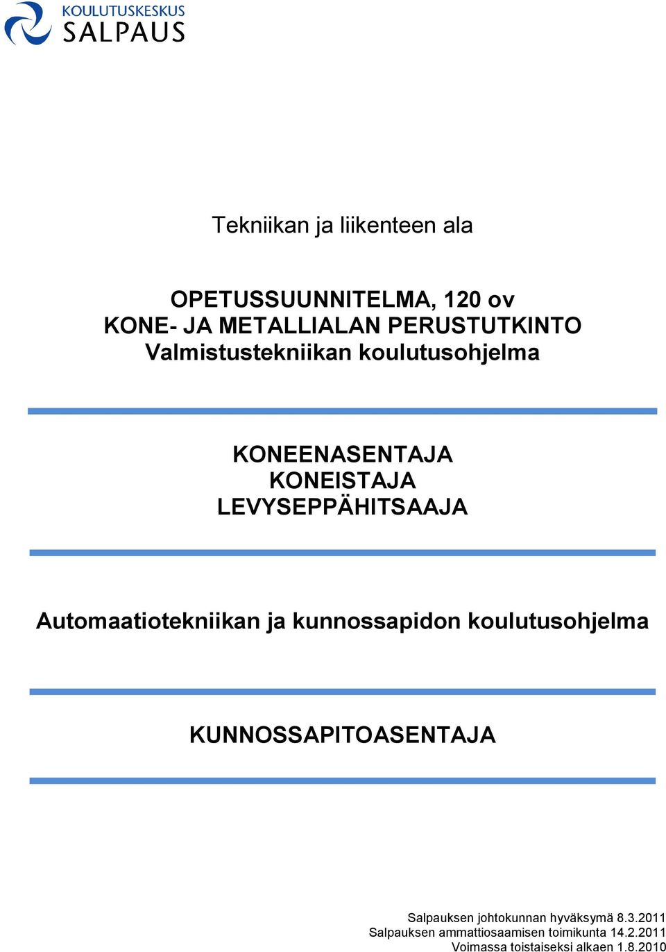 Automaatiotekniikan ja kunnossapidon koulutusohjelma KUNNOSSAPITOASENTAJA Salpauksen