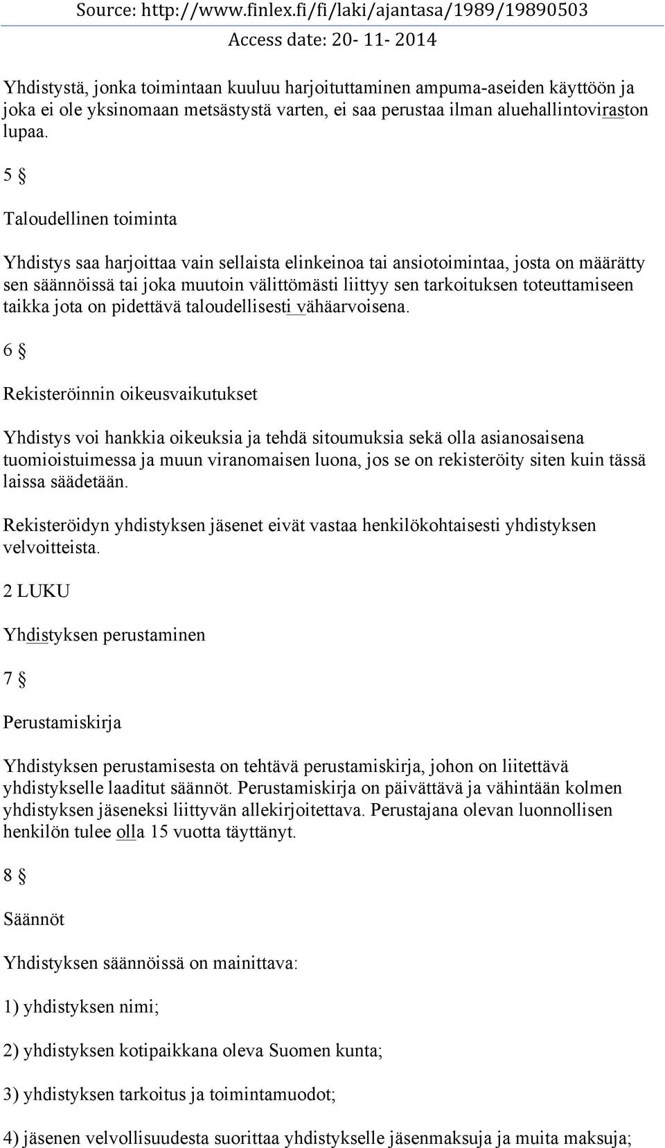 taikka jota on pidettävä taloudellisesti vähäarvoisena.