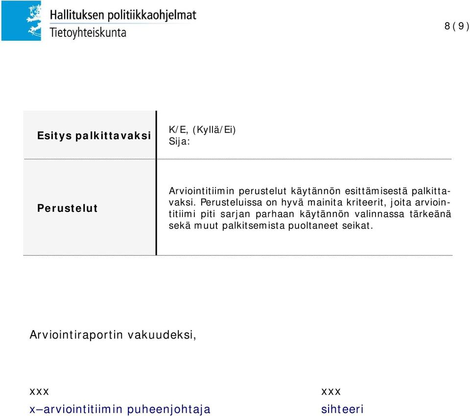 Perusteluissa on hyvä mainita kriteerit, joita arviointitiimi piti sarjan parhaan