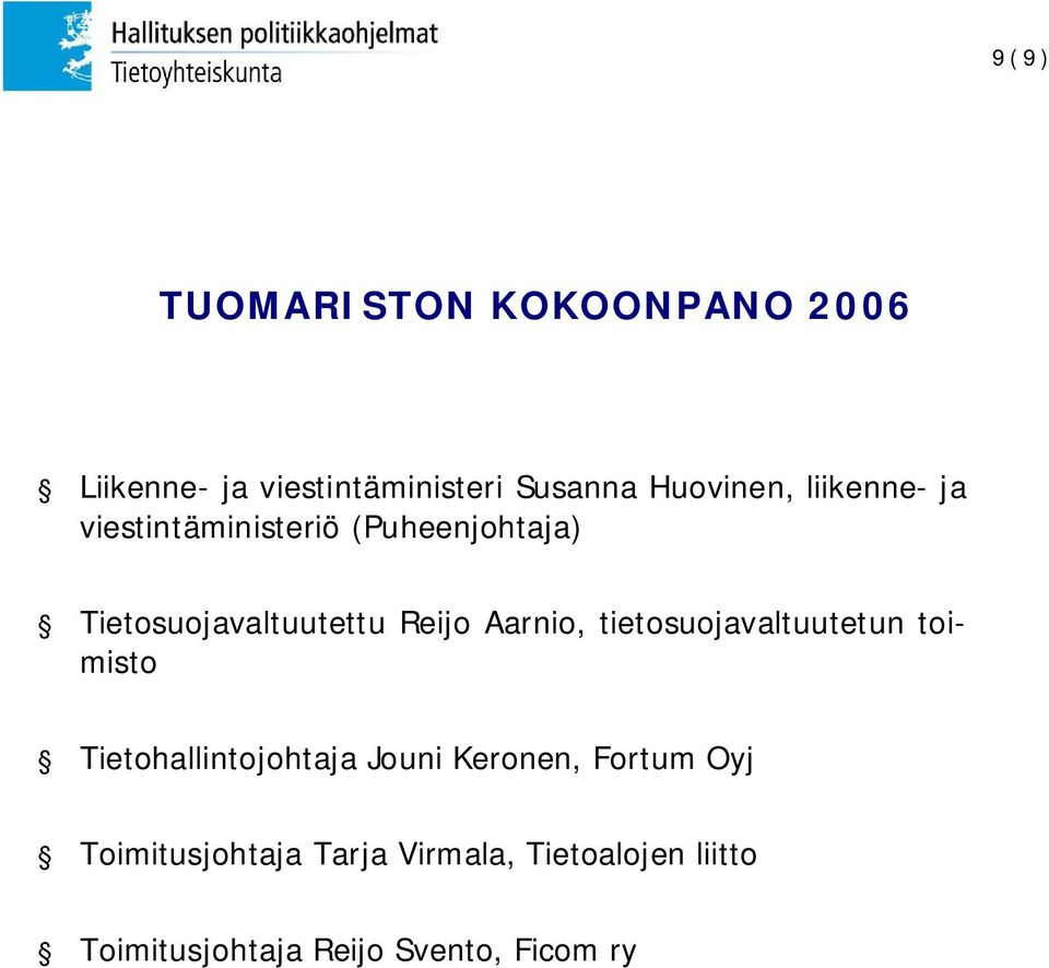 Aarnio, tietosuojavaltuutetun toimisto Tietohallintojohtaja Jouni Keronen, Fortum