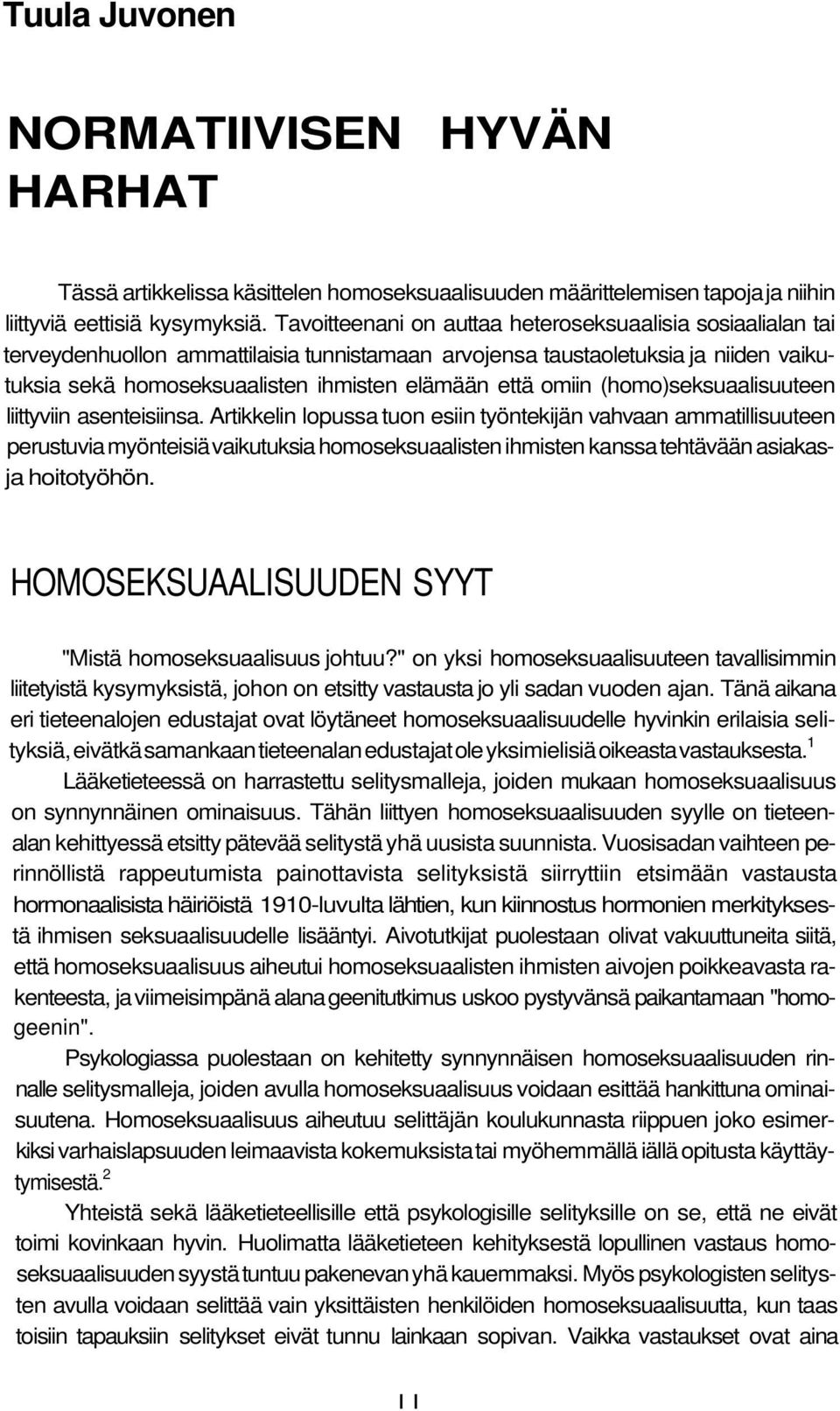 omiin (homo)seksuaalisuuteen liittyviin asenteisiinsa.