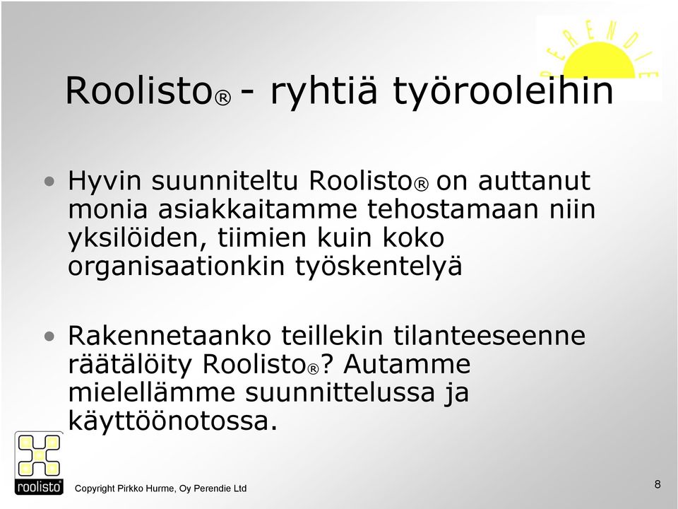 työskentelyä Rakennetaanko teillekin tilanteeseenne räätälöity Roolisto?