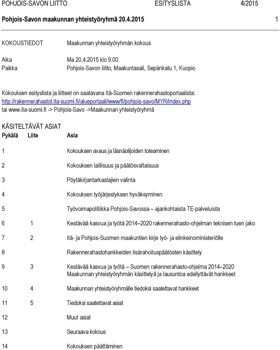 fi/alueportaali/www/fi/pohjois-savo/myr/index.php tai www.ita-suomi.