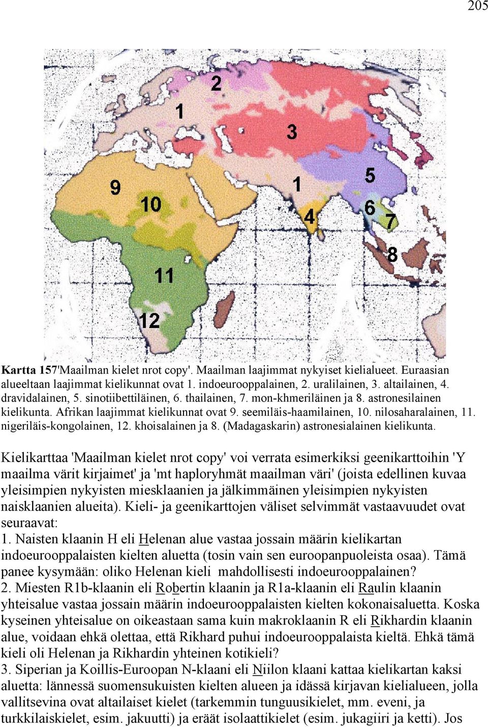 nigeriläis-kongolainen, 12. khoisalainen ja 8. (Madagaskarin) astronesialainen kielikunta.