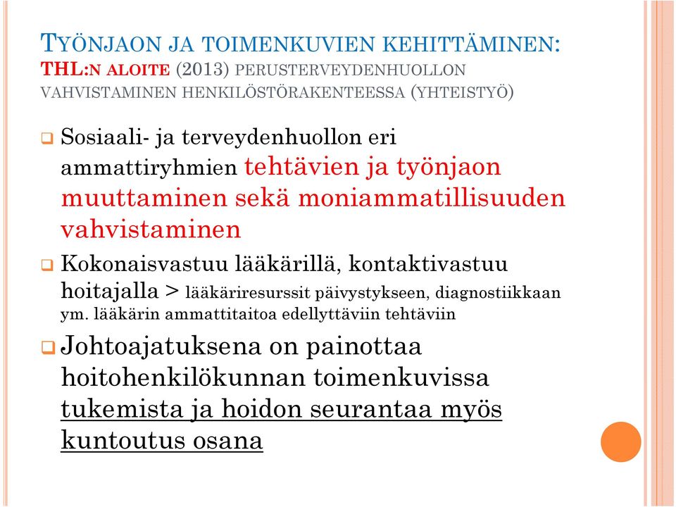 Kokonaisvastuu lääkärillä, kontaktivastuu hoitajalla > lääkäriresurssit päivystykseen, diagnostiikkaan ym.