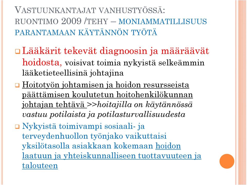 koulutetun t hoitohenkilökunnan h johtajan tehtävä >>hoitajilla on käytännössä vastuu potilaista ja potilasturvallisuudesta Nykyistä