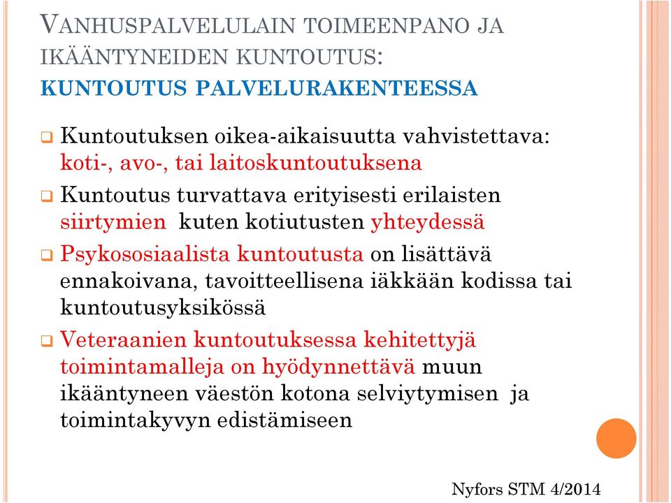 Psykososiaalista kuntoutusta on lisättävä ennakoivana, tavoitteellisena iäkkään kodissa tai kuntoutusyksikössä Veteraanien