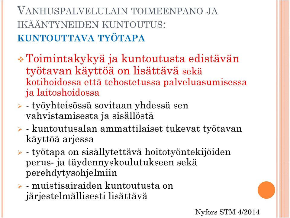 vahvistamisesta ja sisällöstä - kuntoutusalan ammattilaiset tukevat työtavan käyttöä arjessa - työtapa on sisällytettävä