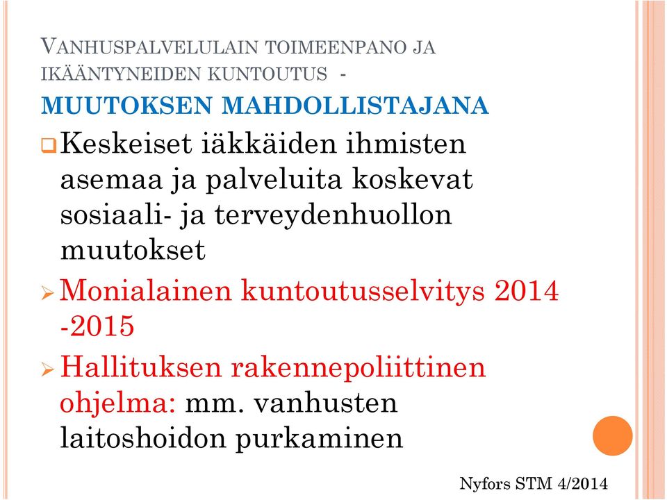 sosiaali- ja terveydenhuollon muutokset Monialainen kuntoutusselvitys 2014-2015