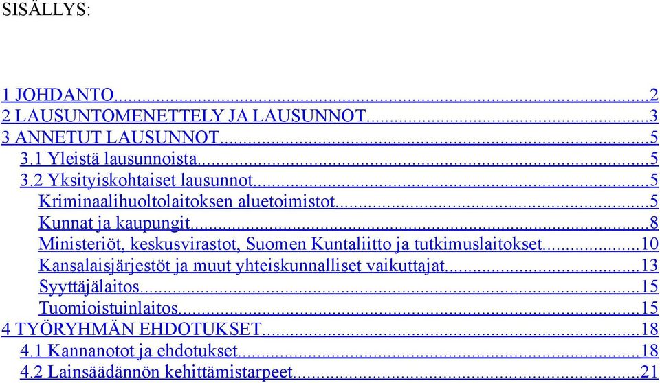 .. 8 Ministeriöt, keskusvirastot, Suomen Kuntaliitto ja tutkimuslaitokset.