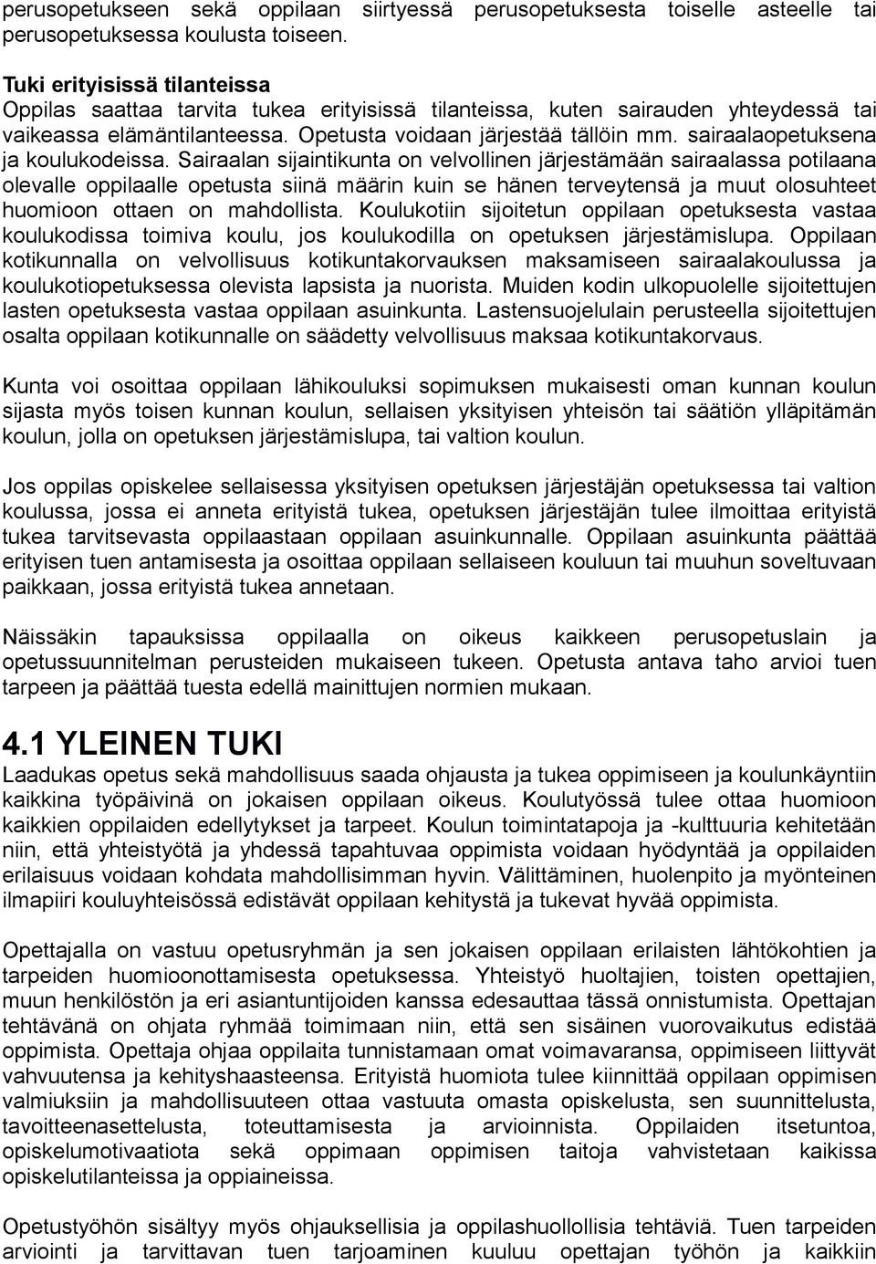 sairaalaopetuksena ja koulukodeissa.