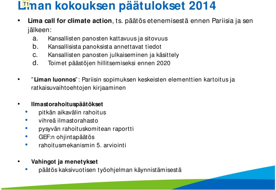 Toimet päästöjen hillitsemiseksi ennen 2020 Liman luonnos : Pariisin sopimuksen keskeisten elementtien kartoitus ja ratkaisuvaihtoehtojen kirjaaminen