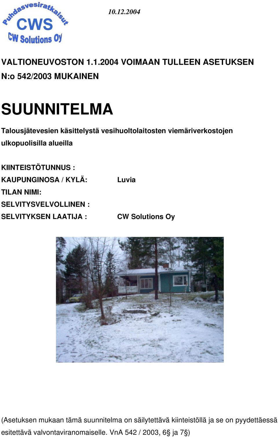 vesihuoltolaitosten viemäriverkostojen ulkopuolisilla alueilla KIINTEISTÖTUNNUS : KAUPUNGINOSA / KYLÄ: TILAN