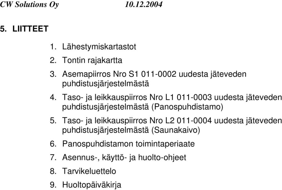 Taso- ja leikkauspiirros Nro L1 011-0003 uudesta jäteveden puhdistusjärjestelmästä (Panospuhdistamo) 5.
