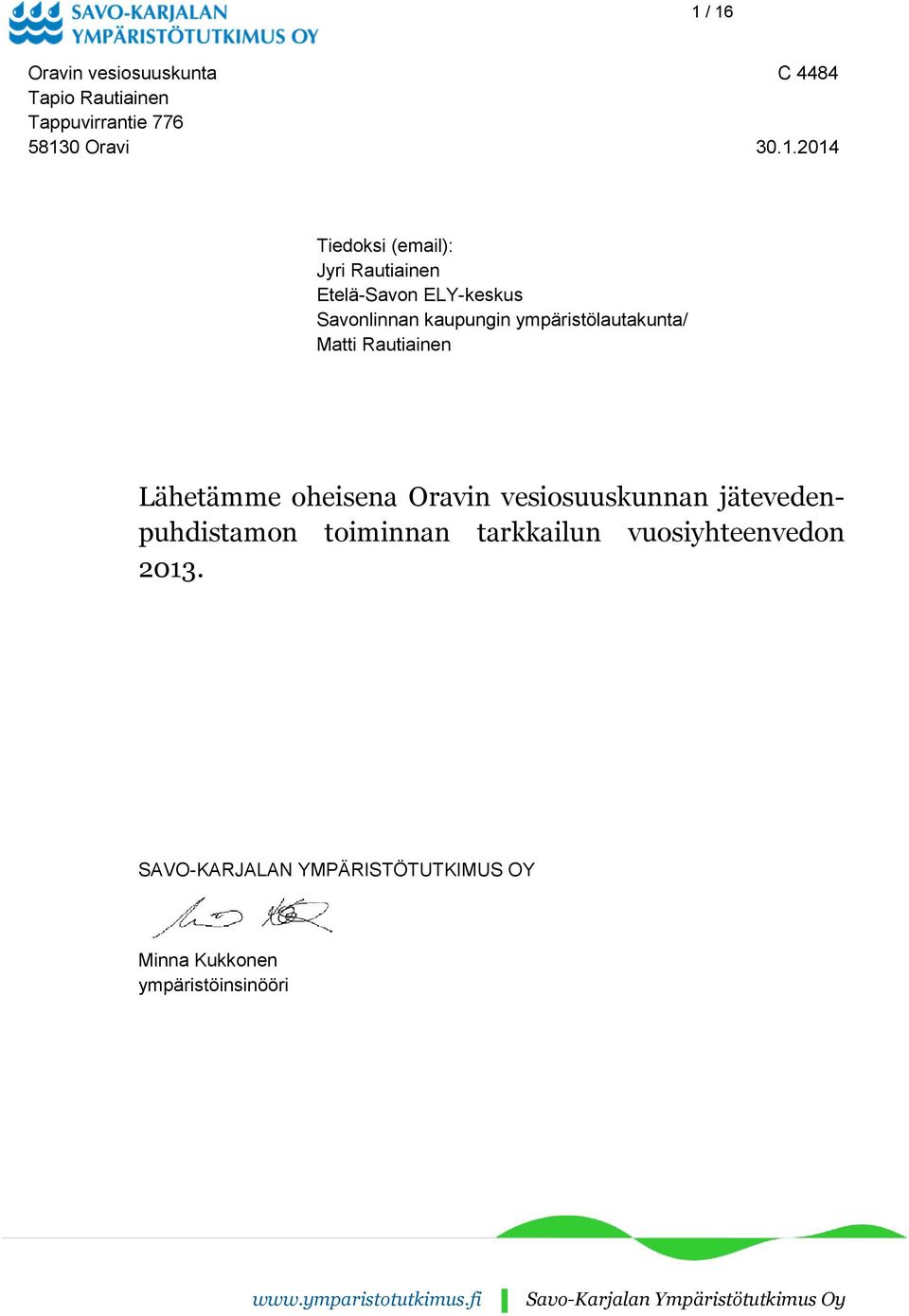 oheisena Oravin vesiosuuskunnan jätevedenpuhdistamon toiminnan tarkkailun vuosiyhteenvedon 2013.