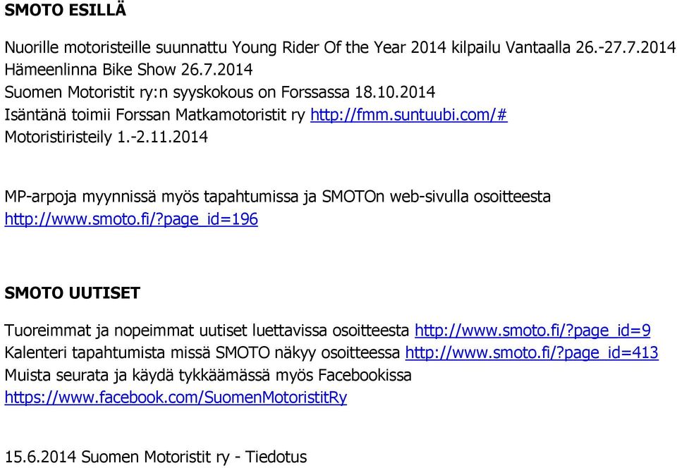 2014 MP-arpoja myynnissä myös tapahtumissa ja SMOTOn web-sivulla osoitteesta http://www.smoto.fi/?