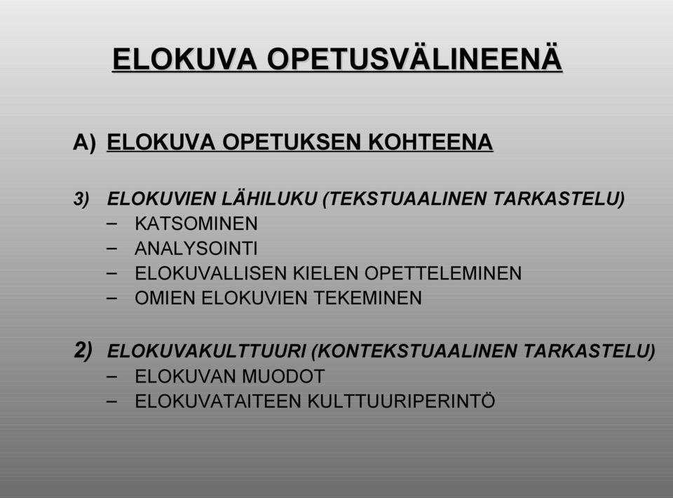 ELOKUVALLISEN KIELEN OPETTELEMINEN OMIEN ELOKUVIEN TEKEMINEN 2)