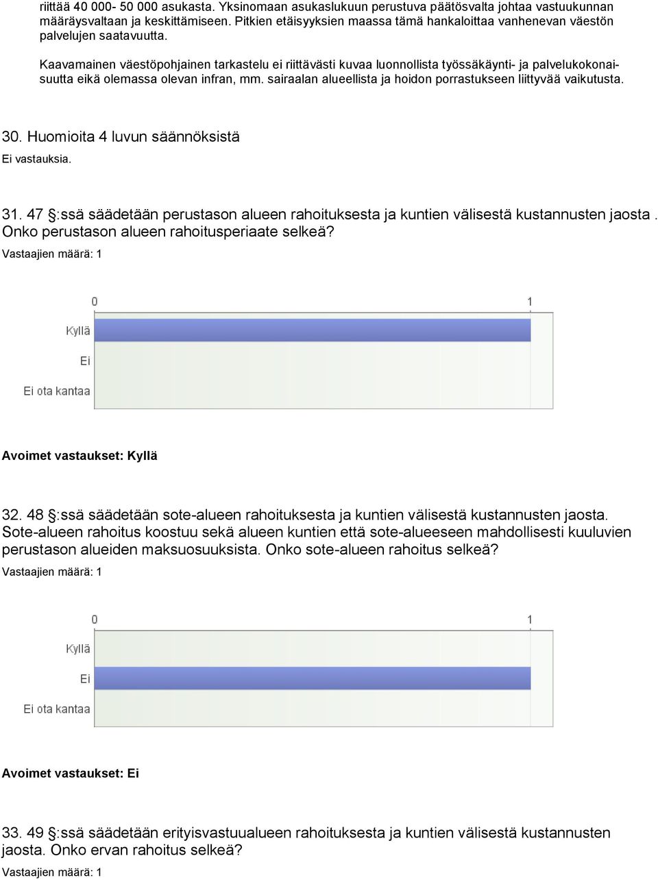 Kaavamainen väestöpohjainen tarkastelu ei riittävästi kuvaa luonnollista työssäkäynti- ja palvelukokonaisuutta eikä olemassa olevan infran, mm.