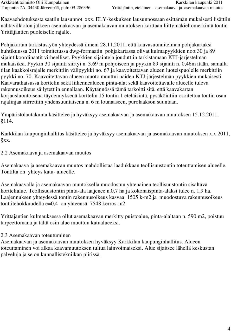 Pohjakartan tarkistustyön yhteydessä ilmeni 28.11.