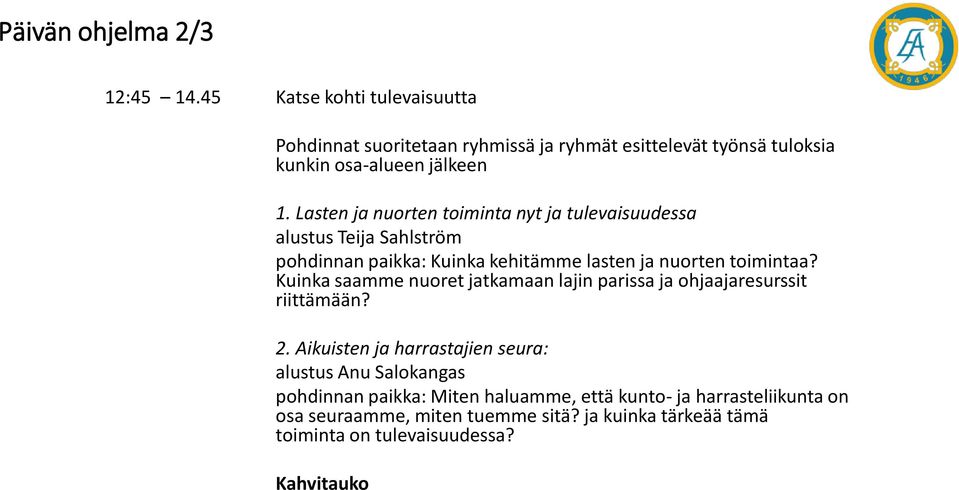 Lasten ja nuorten toiminta nyt ja tulevaisuudessa alustus Teija Sahlström pohdinnan paikka: Kuinka kehitämme lasten ja nuorten toimintaa?