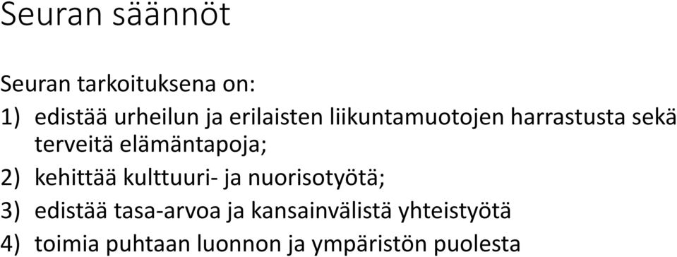 2) kehittää kulttuuri- ja nuorisotyötä; 3) edistää tasa-arvoa ja