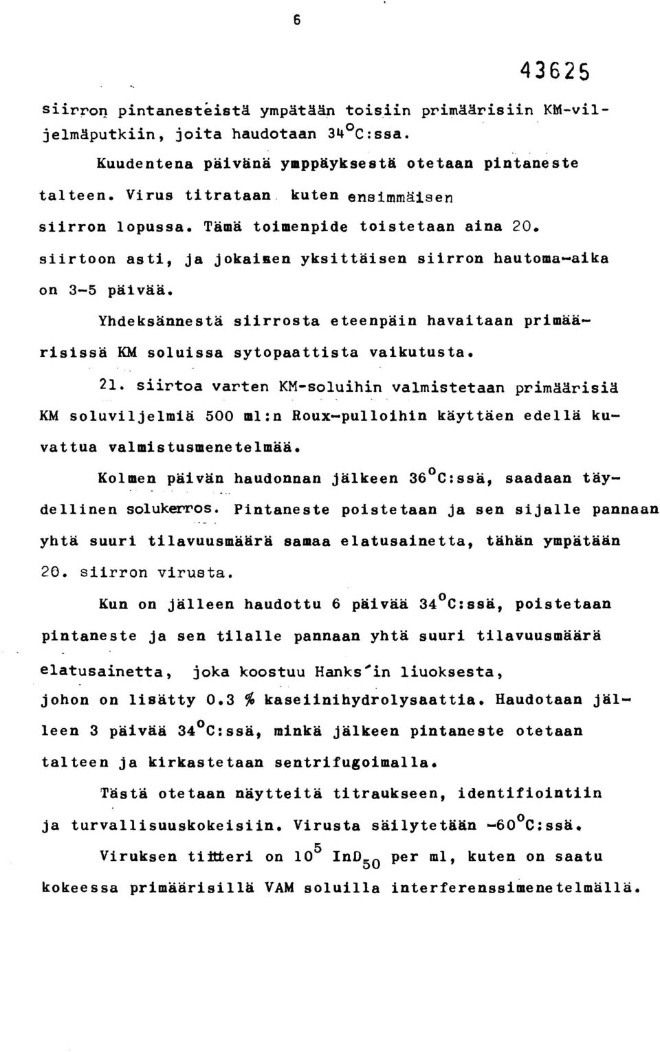 Yhdeksännestä siirrosta eteenpäin havaitaan primäärisissä KM soluissa sytopaattista vaikutusta. 21.