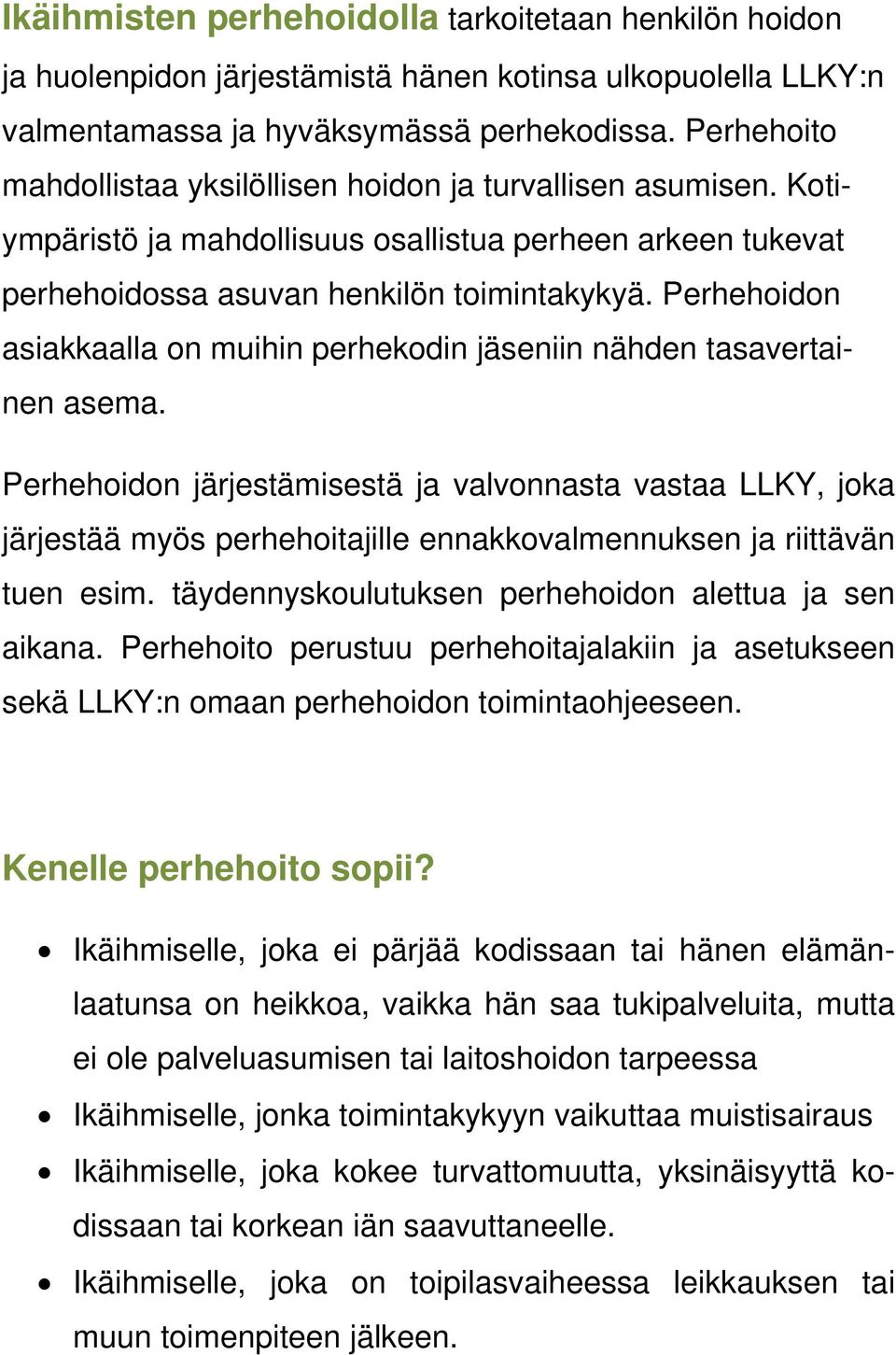 Perhehoidon asiakkaalla on muihin perhekodin jäseniin nähden tasavertainen asema.