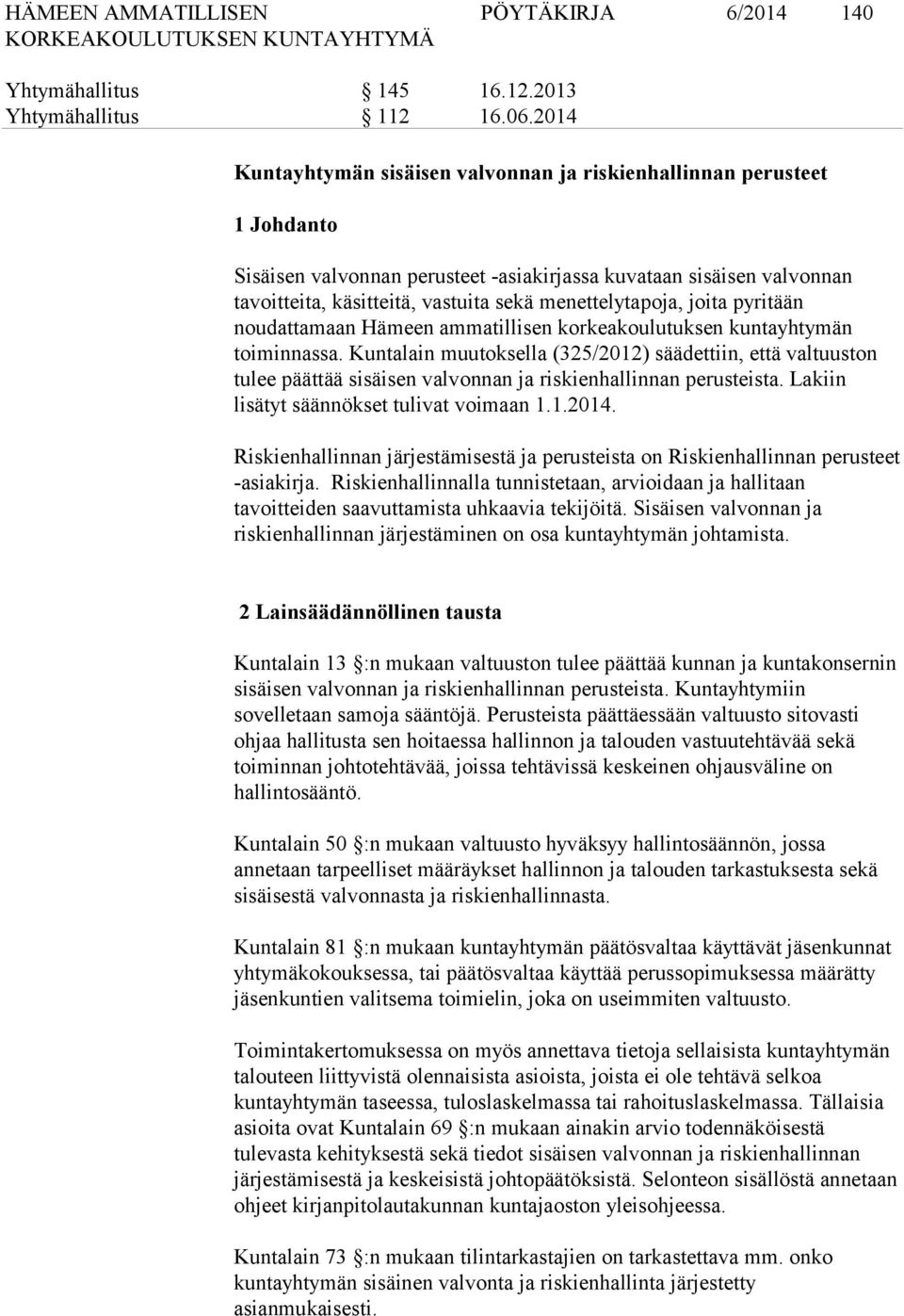 menettelytapoja, joita pyritään noudattamaan Hämeen ammatillisen korkeakoulutuksen kuntayhtymän toiminnassa.