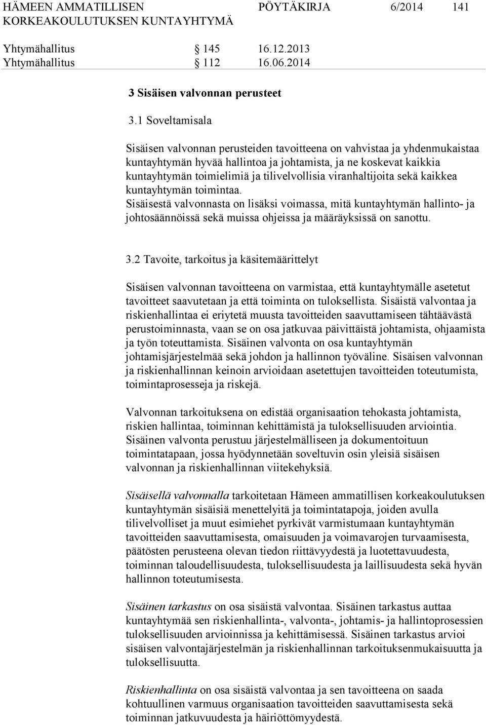 tilivelvollisia viranhaltijoita sekä kaikkea kuntayhtymän toimintaa.