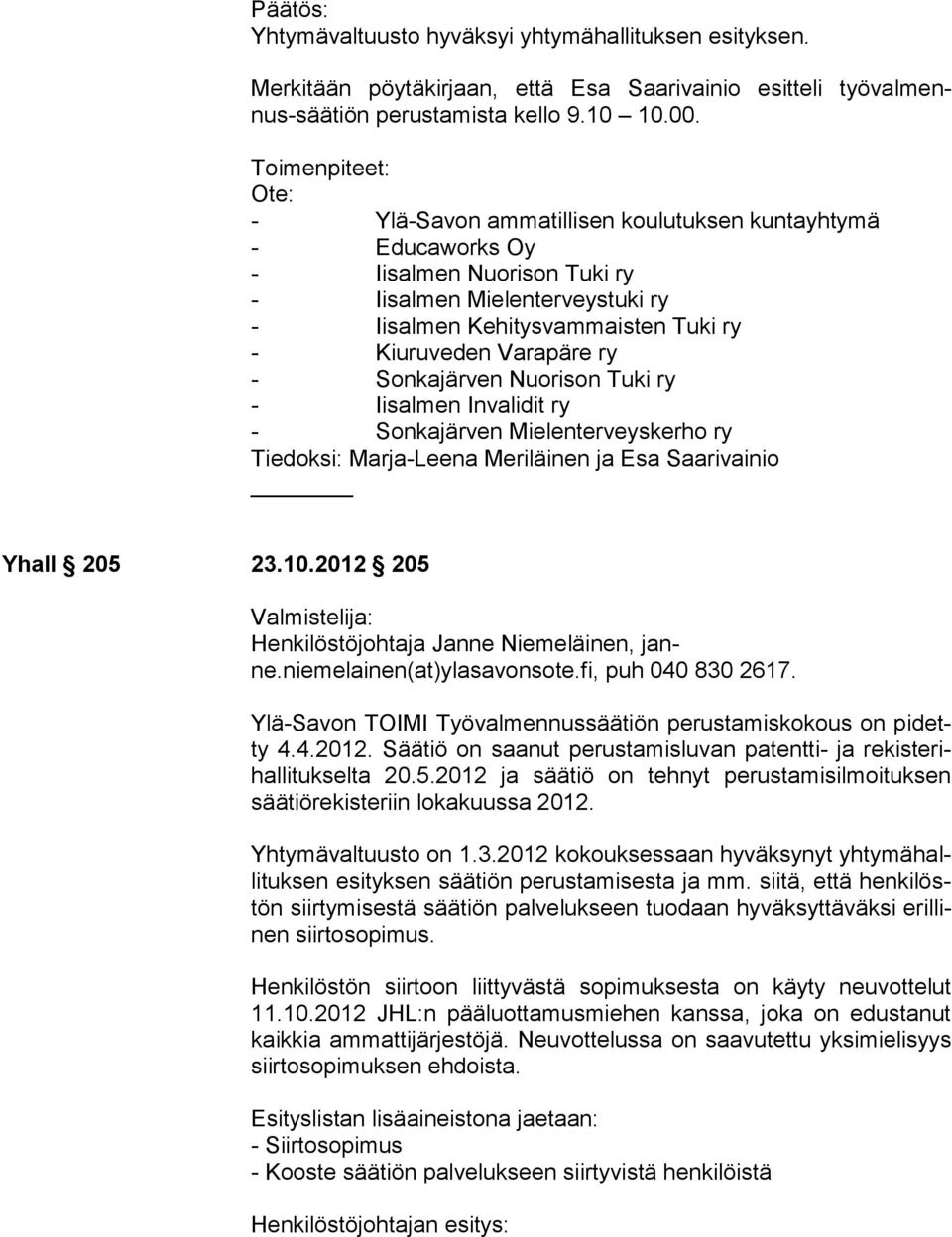 Varapäre ry - Sonkajärven Nuorison Tuki ry - Iisalmen Invalidit ry - Sonkajärven Mielenterveyskerho ry Tiedoksi: Marja-Leena Meriläinen ja Esa Saarivainio Yhall 205 23.10.