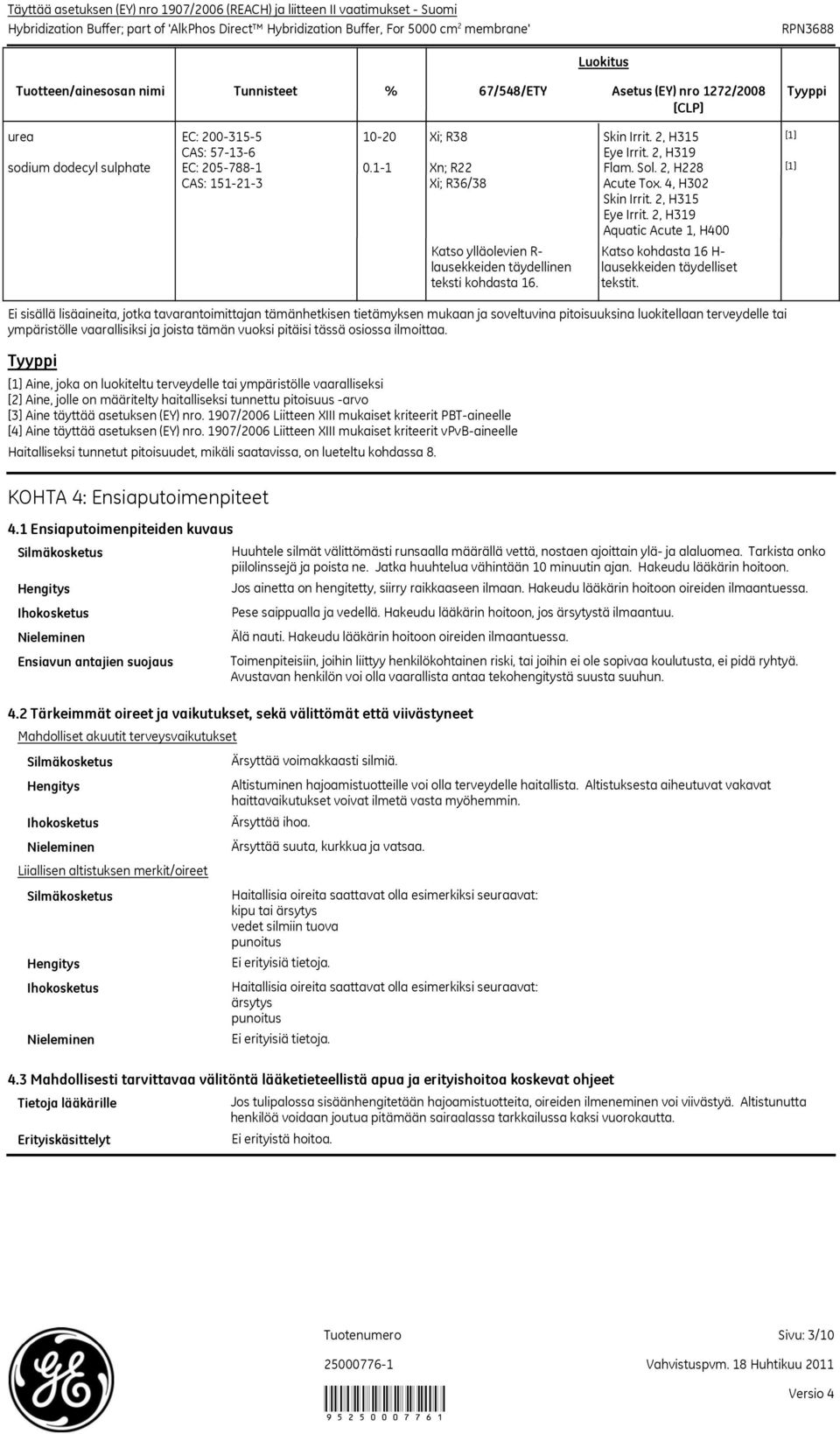 Sol. 2, H228 Acute Tox. 4, H302 Skin Irrit. 2, H315 Eye Irrit. 2, H319 Aquatic Acute 1, H400 Katso kohdasta 16 H lausekkeiden täydelliset tekstit.